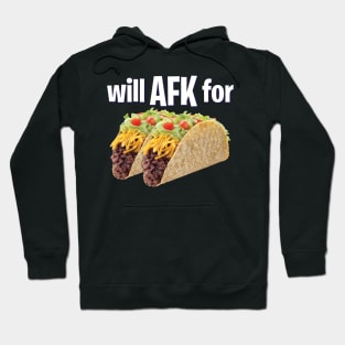 Will AFK for Tacos Funny Gaming Hoodie